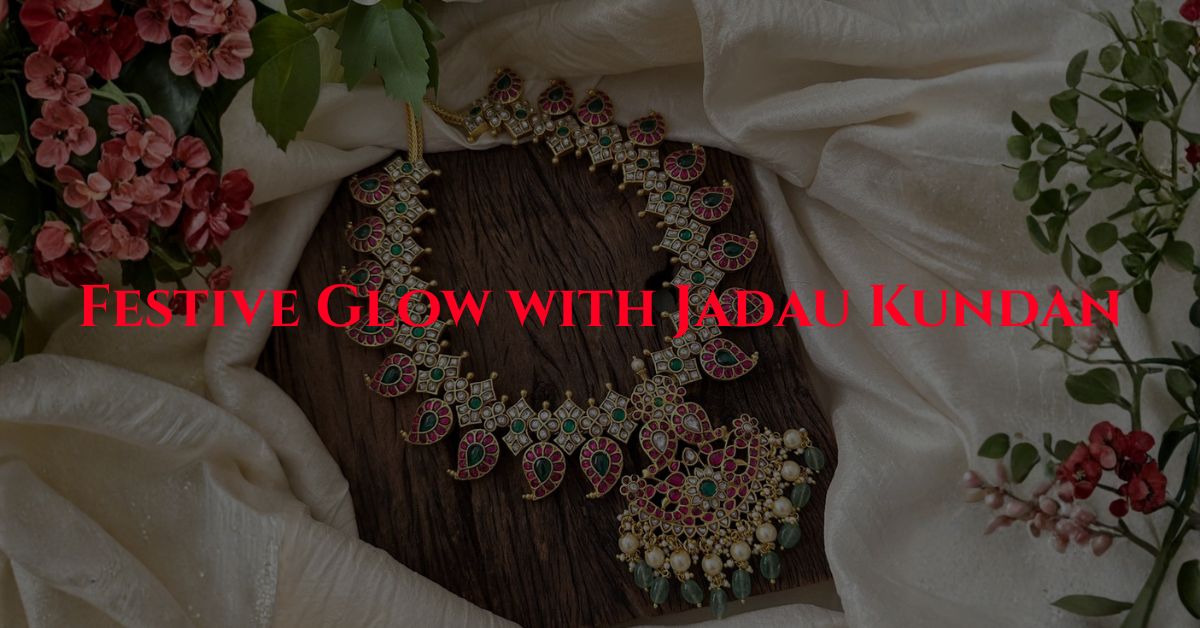 Why Jadau Kundan Jewelry Is the Perfect Choice for Festive Styling