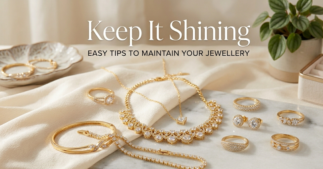 Keep It Shining: Easy Tips to Maintain Your Jewellery