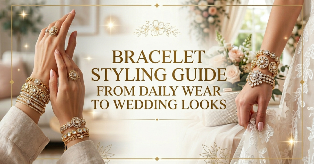 Bracelet Styling Guide: From Daily Wear to Wedding Looks