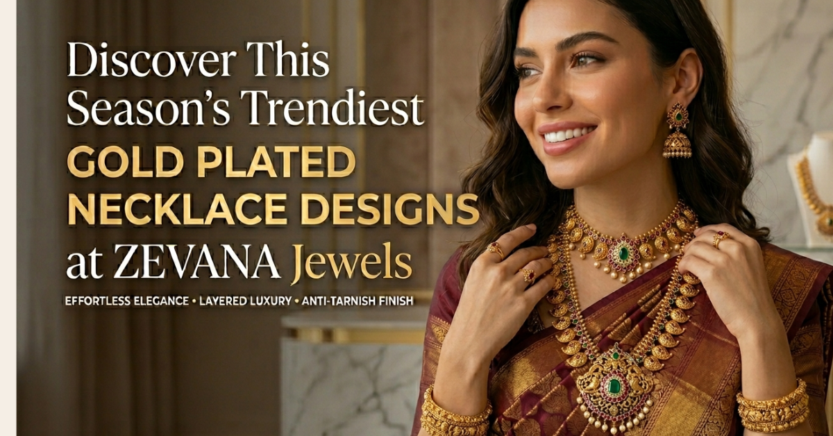 Discover This Season’s Trendiest Gold-Plated Necklace Designs at Zevana Jewels